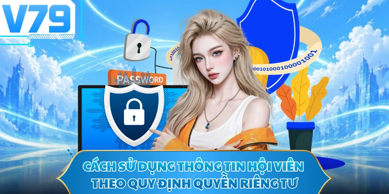 Cách sử dụng thông tin hội viên theo quy định quyền riêng tư