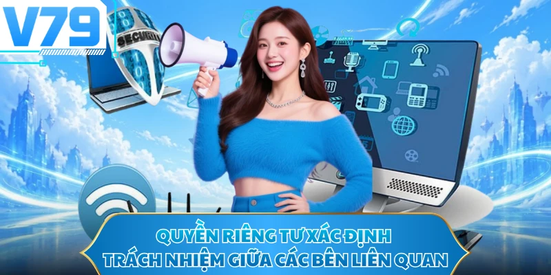 Quyền riêng tư xác định trách nhiệm giữa các bên liên quan
